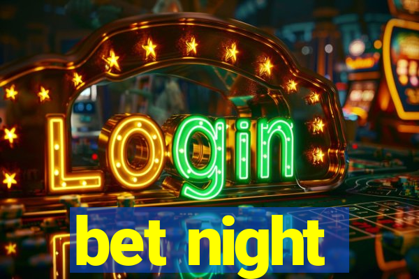 bet night