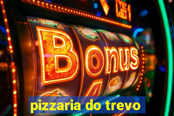 pizzaria do trevo