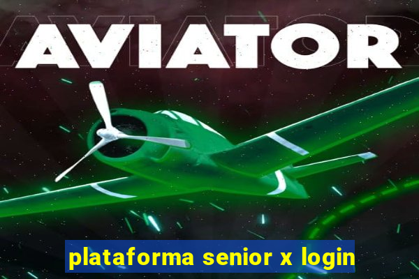 plataforma senior x login