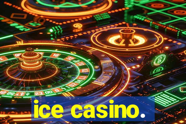 ice casino.