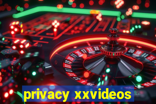 privacy xxvideos