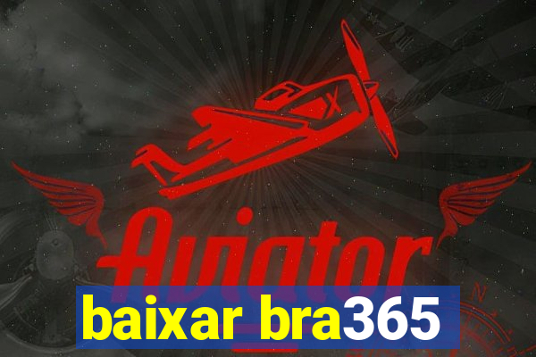 baixar bra365