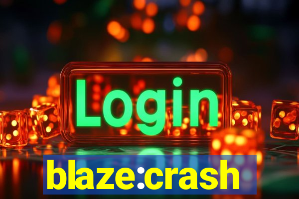 blaze:crash