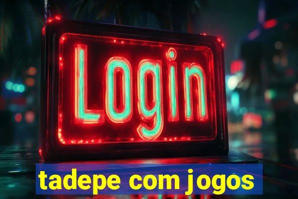 tadepe com jogos