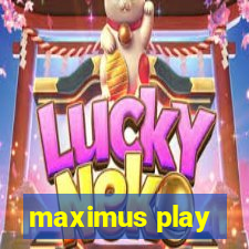 maximus play