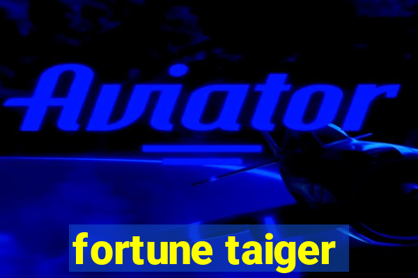 fortune taiger