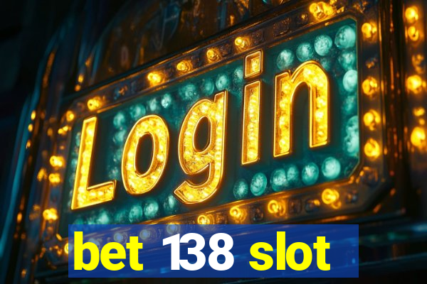 bet 138 slot