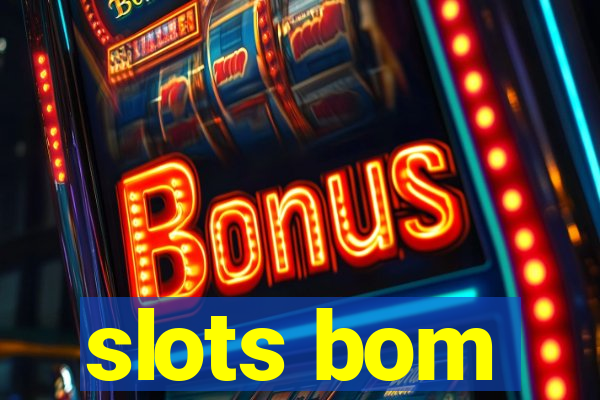 slots bom