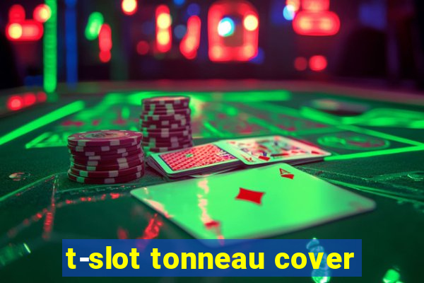 t-slot tonneau cover