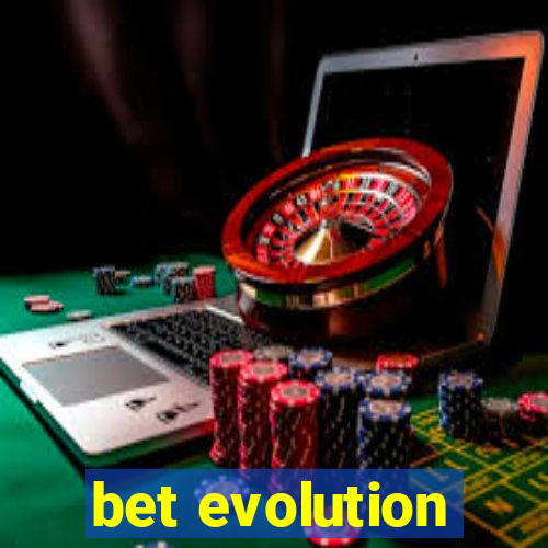 bet evolution