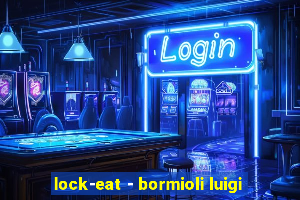 lock-eat - bormioli luigi