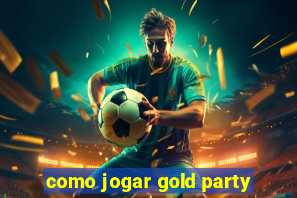 como jogar gold party