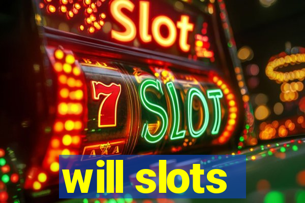 will slots