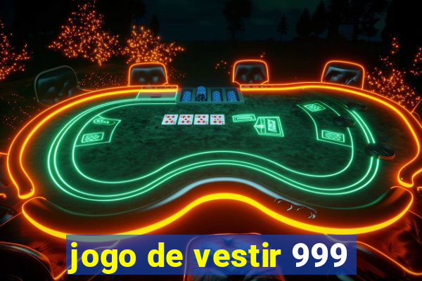 jogo de vestir 999