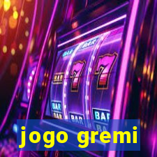 jogo gremi