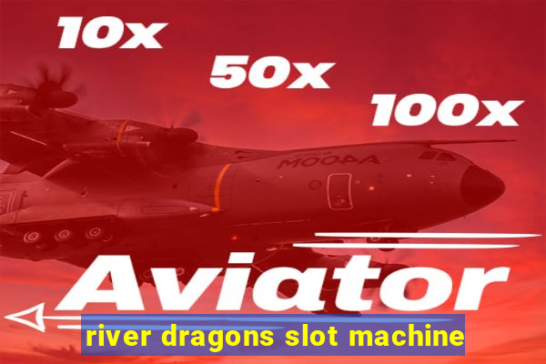 river dragons slot machine