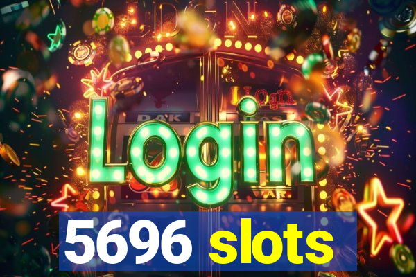 5696 slots