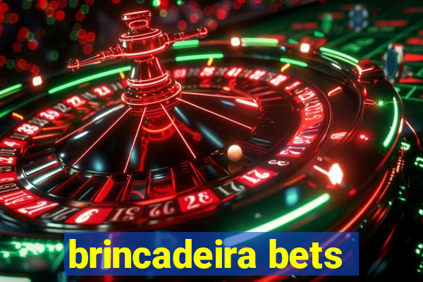 brincadeira bets