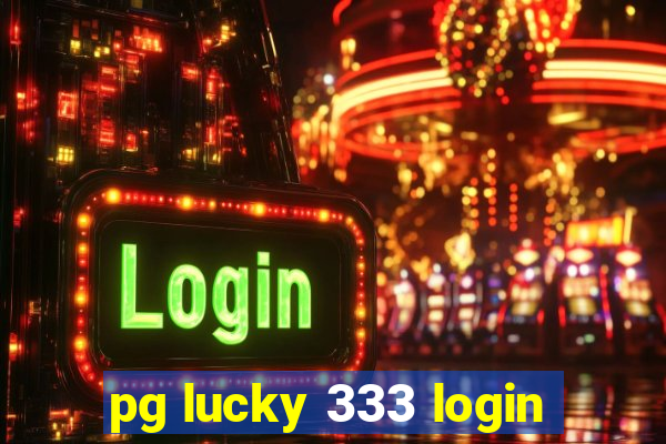 pg lucky 333 login