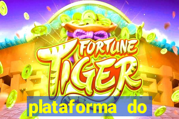 plataforma do tigrinho para jogar