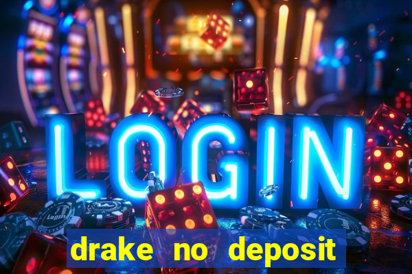 drake no deposit codes 2020