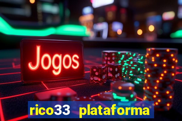 rico33 plataforma de jogos