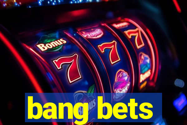 bang bets