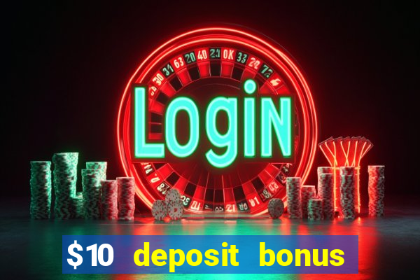 $10 deposit bonus casino nz