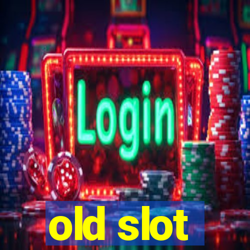 old slot