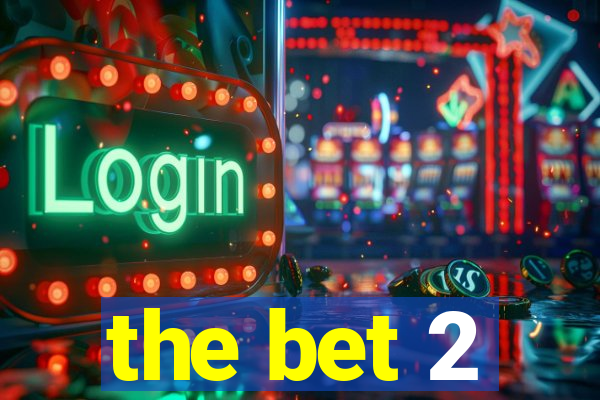 the bet 2