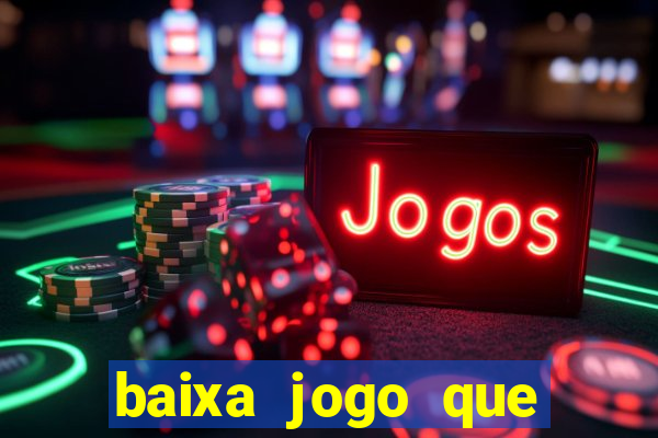 baixa jogo que ganha dinheiro de verdade