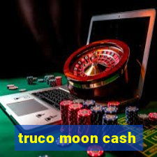 truco moon cash