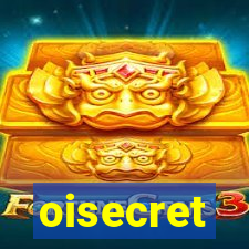 oisecret