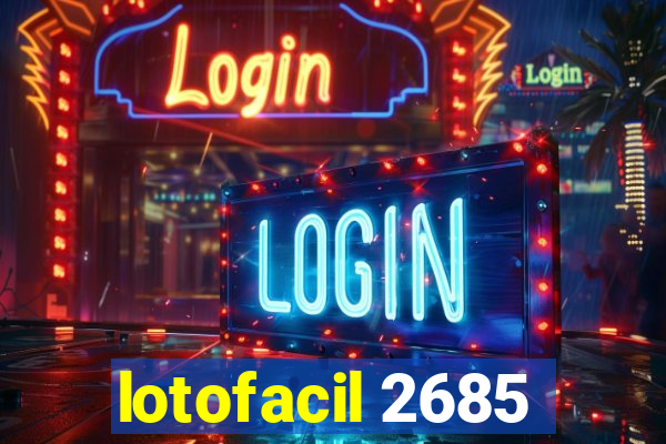 lotofacil 2685