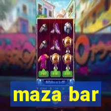 maza bar