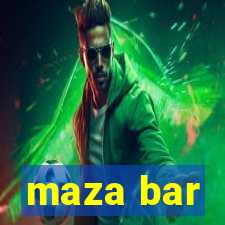 maza bar