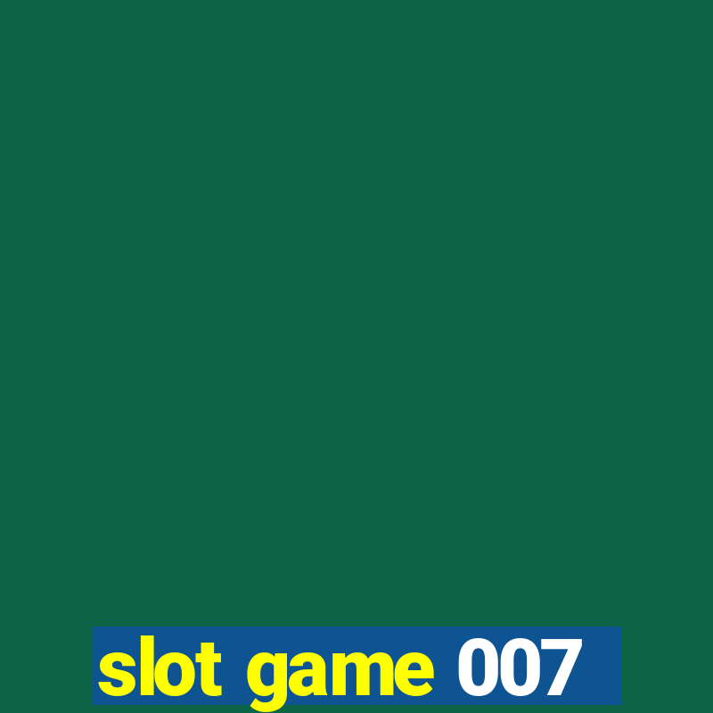 slot game 007