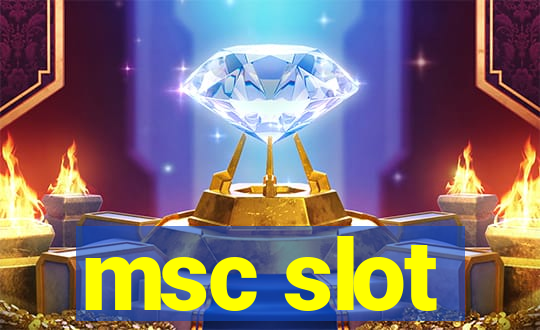 msc slot