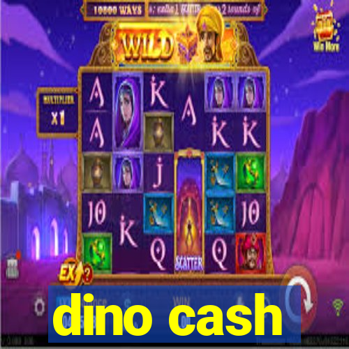 dino cash