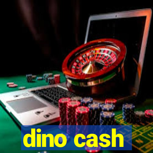 dino cash