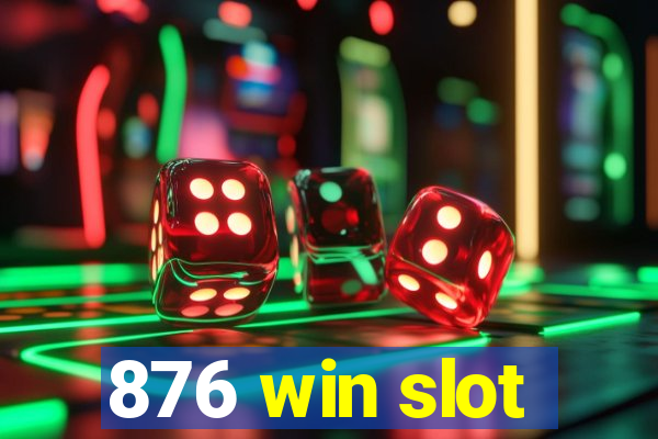 876 win slot