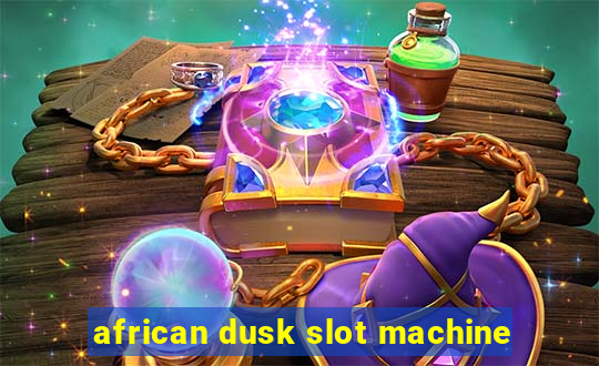 african dusk slot machine