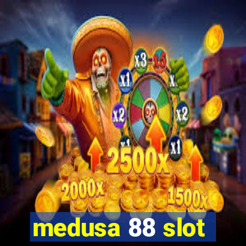 medusa 88 slot