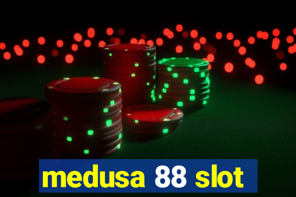 medusa 88 slot