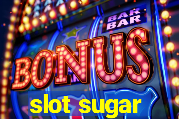 slot sugar