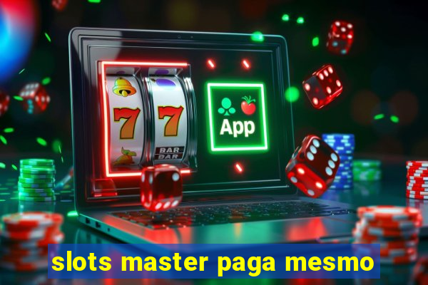 slots master paga mesmo