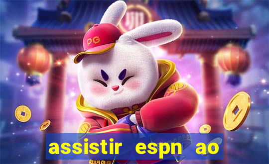 assistir espn ao vivo online gratis