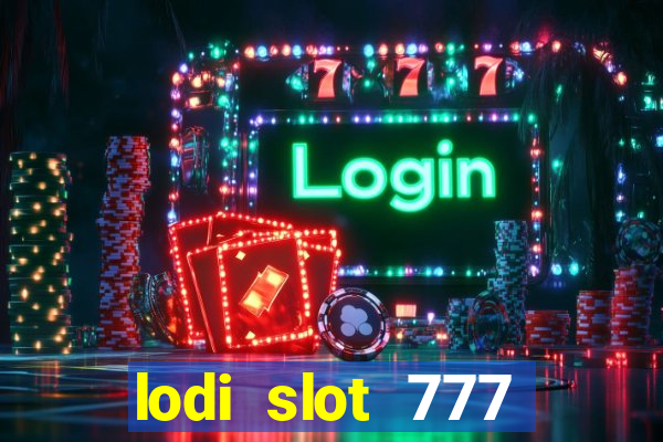 lodi slot 777 casino online