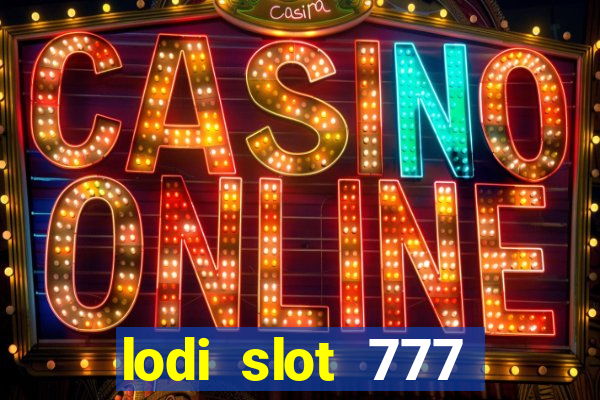 lodi slot 777 casino online