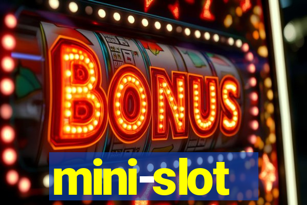 mini-slot